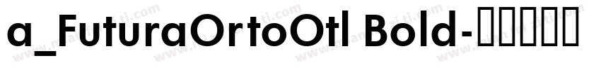 a_FuturaOrtoOtl Bold字体转换